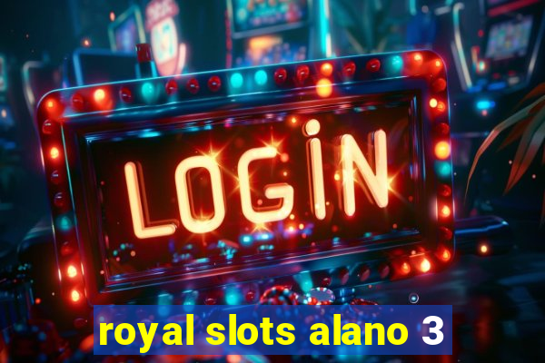 royal slots alano 3